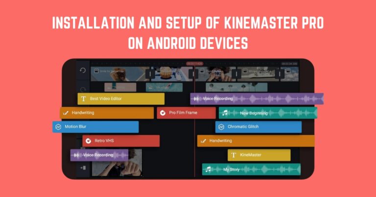 Installation and Setup of KineMaster Pro on Android Devices