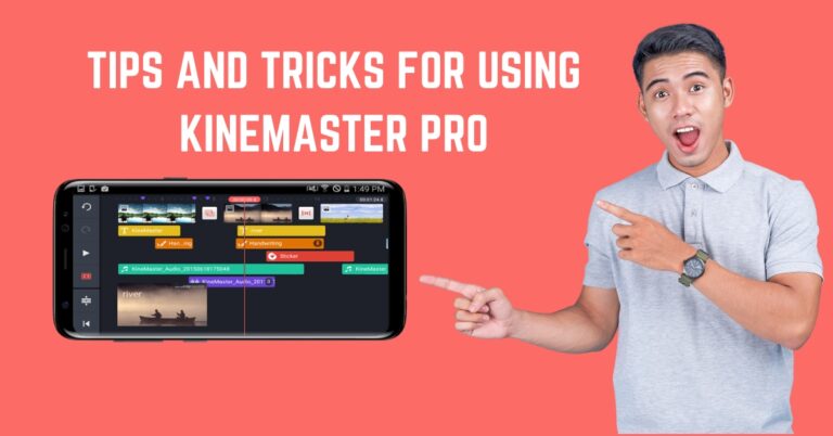 Tips and Tricks for Using KineMaster Pro